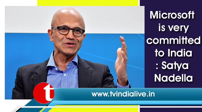 Microsoft is very committed to India: Satya Nadella