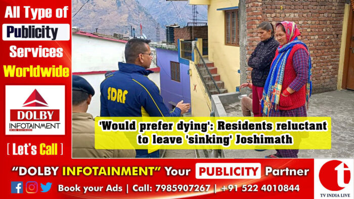 ‘Would prefer dying’: Residents reluctant to leave ‘sinking’ Joshimath