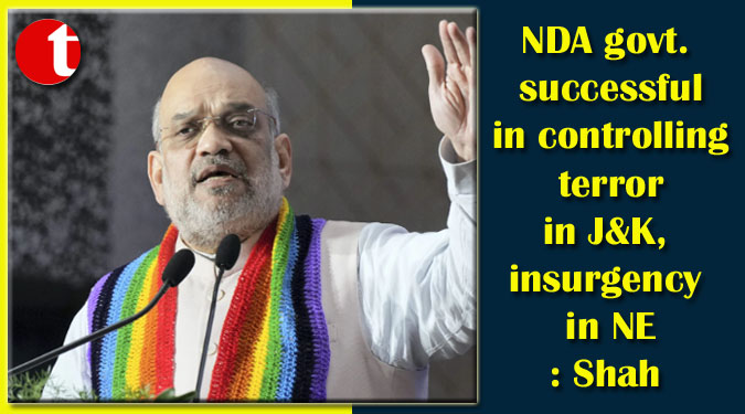 NDA govt. successful in controlling terror in J&K, insurgency in NE: Shah