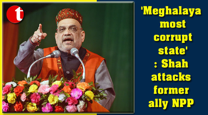 ‘Meghalaya most corrupt state’: Shah attacks former ally NPP