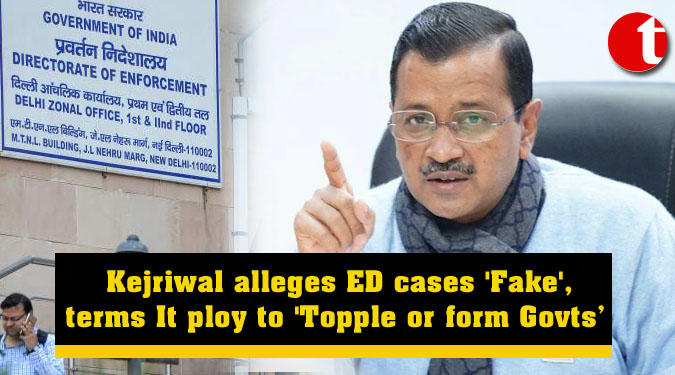 Delhi CM Kejriwal alleges ED cases 'Fake', terms It ploy to 'Topple or form Govts’