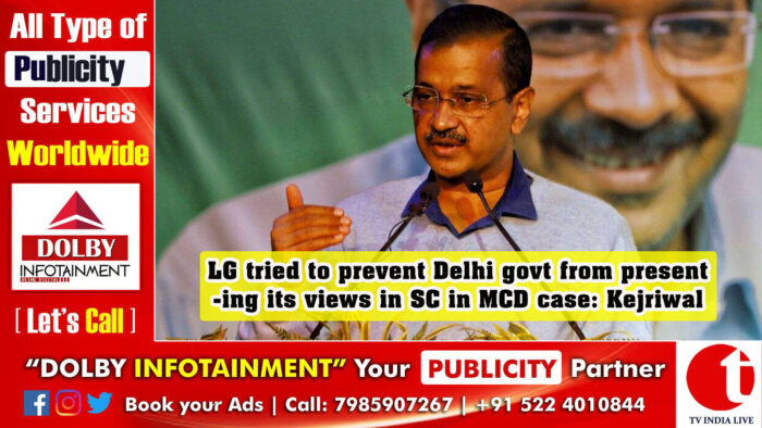 LG tried to prevent Delhi govt from presenting its views in SC in MCD case: Kejriwal