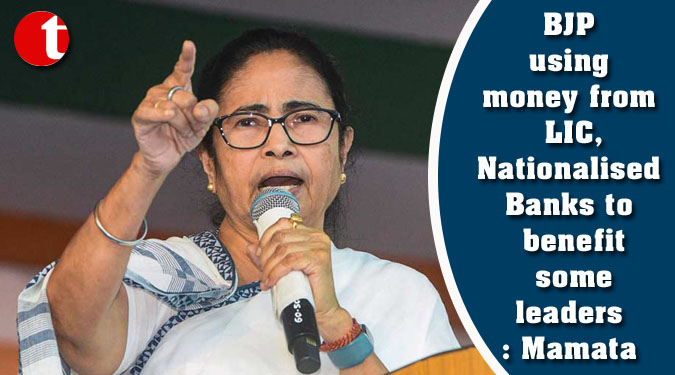 BJP using money from LIC, Nationalised Banks to benefit some leaders: Mamata