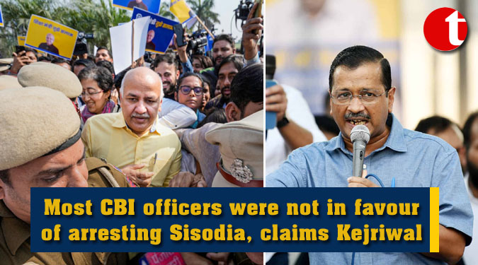 Most CBI officers were not in favour of arresting Sisodia, claims Kejriwal