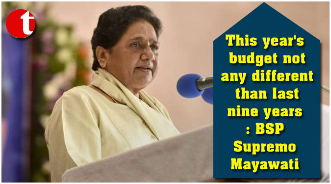 This year's budget not any different than last nine years: BSP Supremo Mayawati