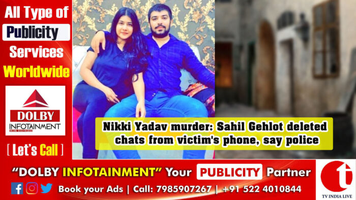 Nikki Yadav murder: Sahil Gehlot deleted chats from victim’s phone, say police