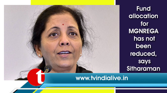 Fund allocation for MGNREGA has not been reduced, says Sitharaman