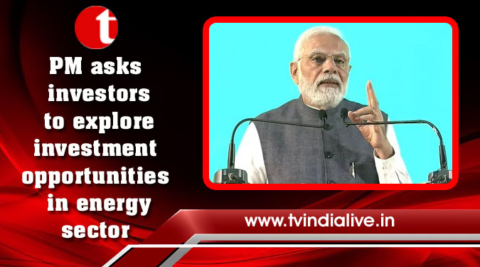 PM asks investors to explore investment opportunities in energy sector