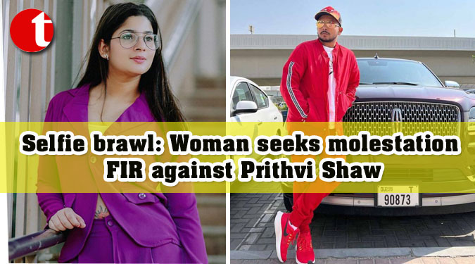 Selfie brawl: Woman seeks molestation FIR against Prithvi Shaw