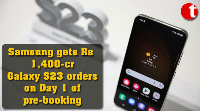 Samsung gets Rs 1,400-cr Galaxy S23 orders on Day 1 of pre-booking