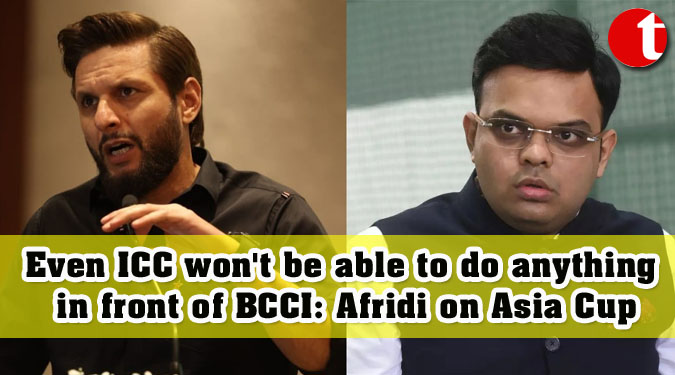 Even ICC won’t be able to do anything in front of BCCI: Afridi on Asia Cup
