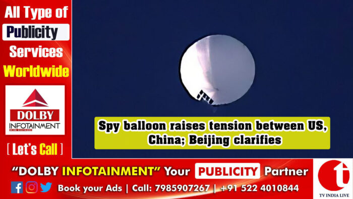 Spy balloon raises tension between US, China; Beijing clarifies