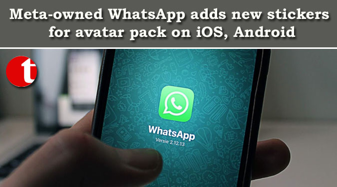 Meta-owned WhatsApp adds new stickers for avatar pack on iOS, Android