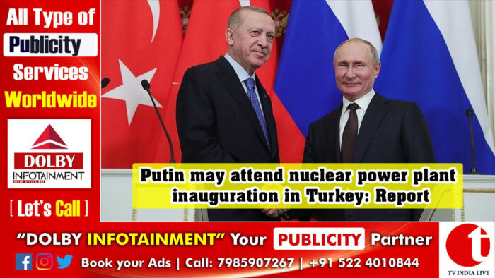 Putin may attend nuclear power plant inauguration in Turkey: Report