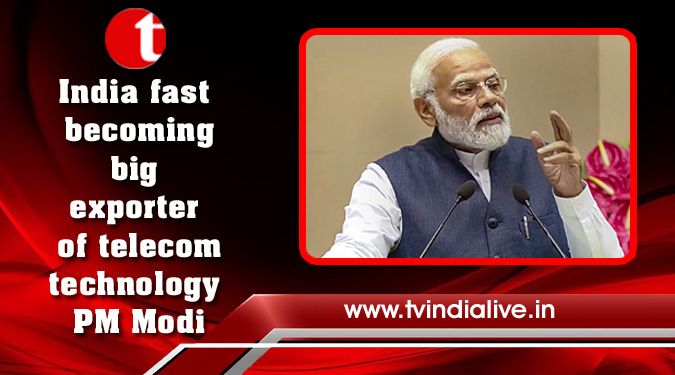 India fast becoming big exporter of telecom technology PM Modi