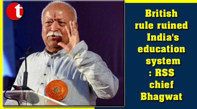 British rule ruined India’s education system: RSS chief Bhagwat