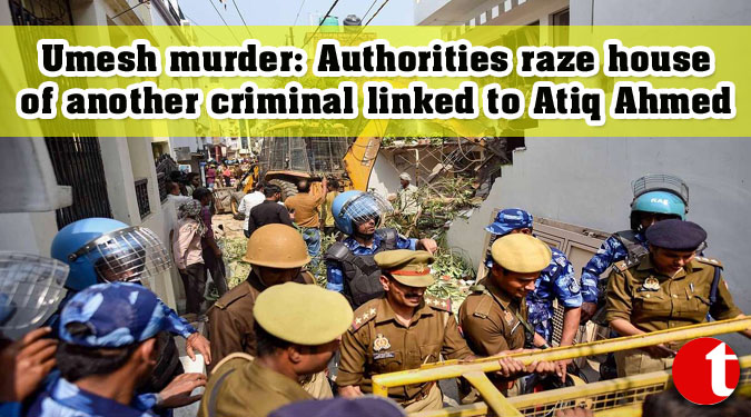 Umesh murder: Authorities raze house of another criminal linked to Atiq Ahmed