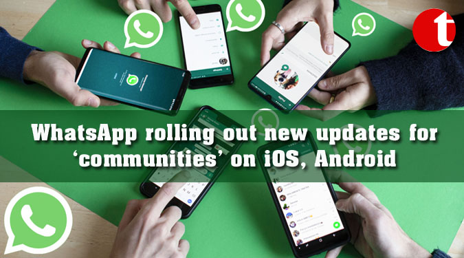 WhatsApp rolling out new updates for ‘communities’ on iOS, Android