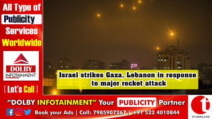 Israel strikes Gaza, Lebanon in response to major rocket attack