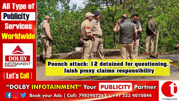 Poonch attack: 12 detained for questioning, Jaish proxy claims responsibility