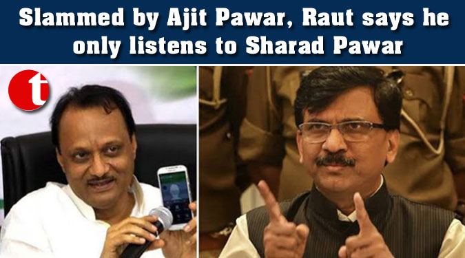 Slammed by Ajit Pawar, Raut says he only listens to Sharad Pawar