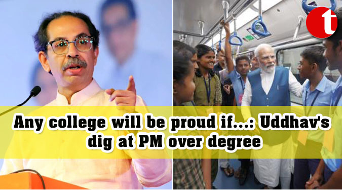 Any college will be proud if…: Uddhav’s dig at PM over degree