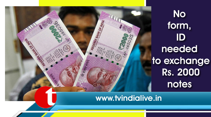 No form, ID needed to exchange Rs. 2000 notes