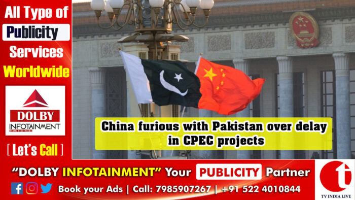 China furious with Pakistan over delay in CPEC projects