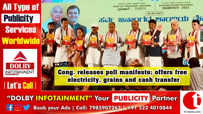 Cong. releases poll manifesto; offers free electricity, grains and cash transfer