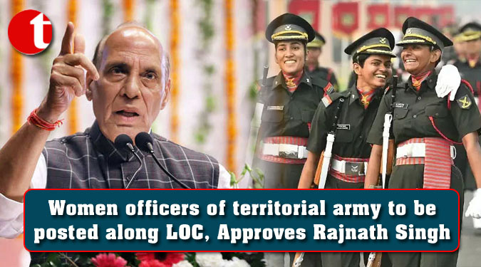 Women officers of territorial army to be posted along LOC, Approves Rajnath Singh