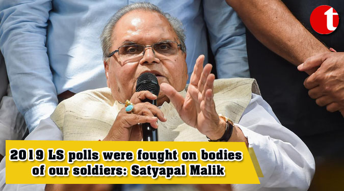 2019 LS polls were fought on bodies of our soldiers: Satyapal Malik