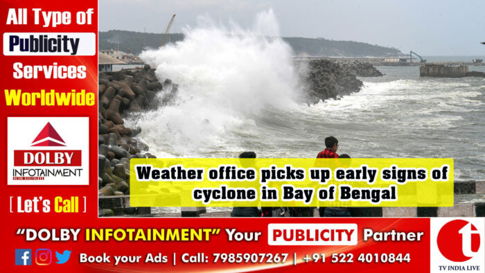 Weather office picks up early signs of cyclone in Bay of Bengal