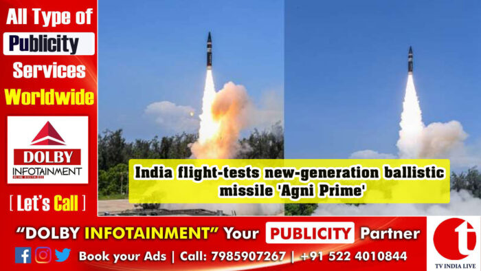 India flight-tests new-generation ballistic missile ‘Agni Prime’