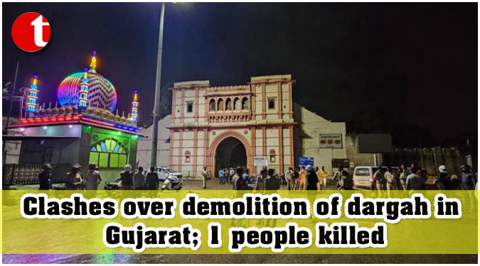 Clashes over demolition of dargah in Gujarat; 1 people killed