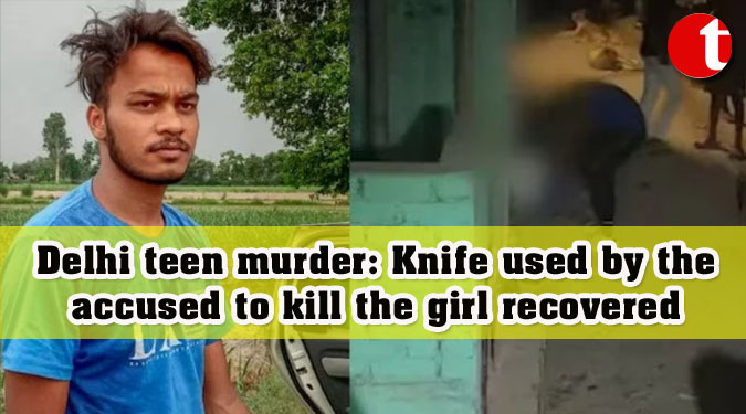 Delhi teen murder: Knife used by the accused to kill the girl recovered