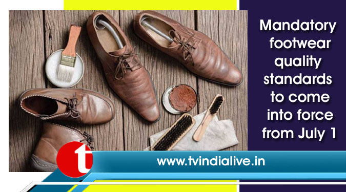 Mandatory footwear quality standards to come into force from July 1