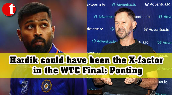 Hardik could have been the X-factor in the WTC Final: Ponting