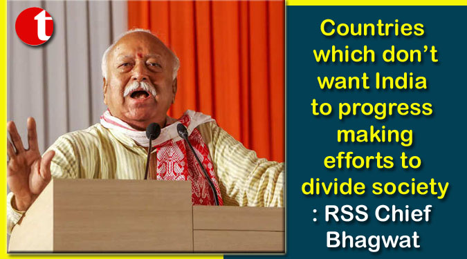 Countries which don’t want India to progress making efforts to divide society: RSS Chief Bhagwat