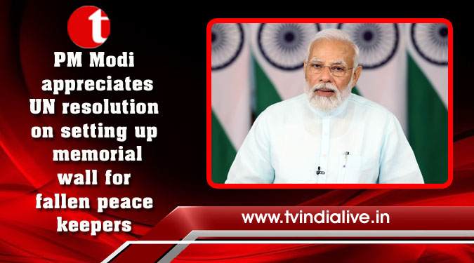 PM Modi appreciates UN resolution on setting up memorial wall for fallen peacekeepers