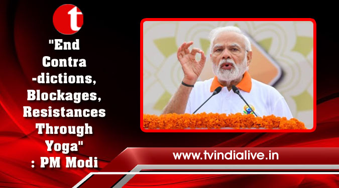 "End Contradictions, Blockages, Resistances Through Yoga": PM Modi