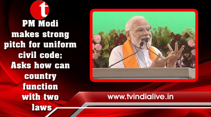 PM Modi makes strong pitch for uniform civil code; Asks how can country function with two laws