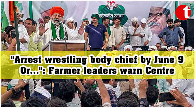 “Arrest wrestling body chief by June 9 Or…”: Farmer leaders warn Centre