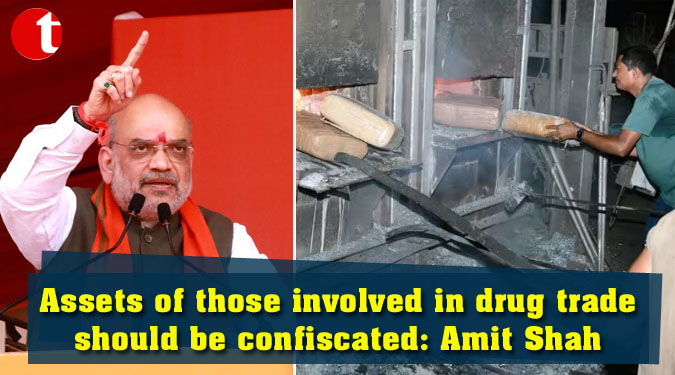 Assets of those involved in drug trade should be confiscated: Amit Shah