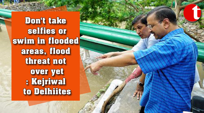 Don't take selfies or swim in flooded areas, flood threat not over yet: Kejriwal to Delhiites