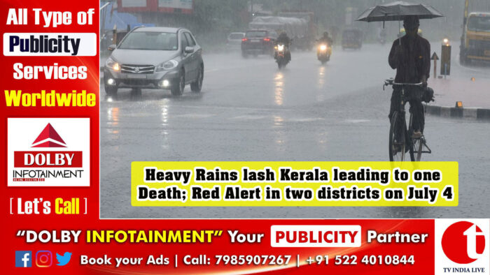 Heavy Rains lash Kerala leading to one Death; Red Alert in two districts on July 4