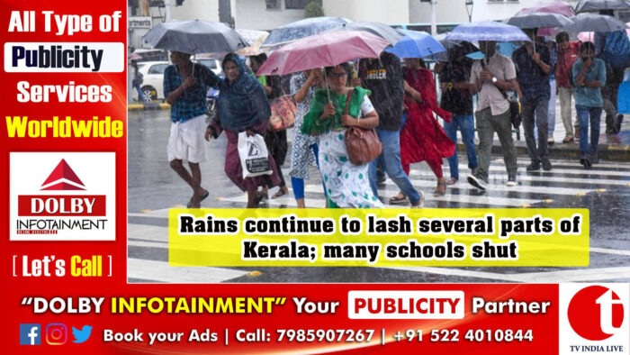 Rains continue to lash several parts of Kerala; many schools shut
