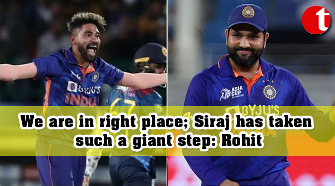 We are in right place; Siraj has taken such a giant step: Rohit