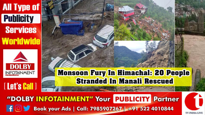Monsoon Fury in Himachal: 20 People Stranded in Manali Rescued