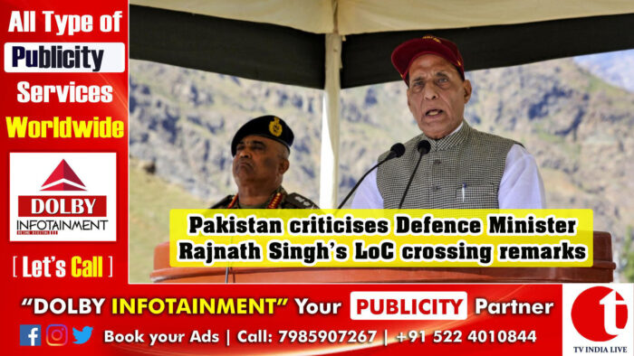 Pakistan criticises Defence Minister Rajnath Singh’s LoC crossing remarks