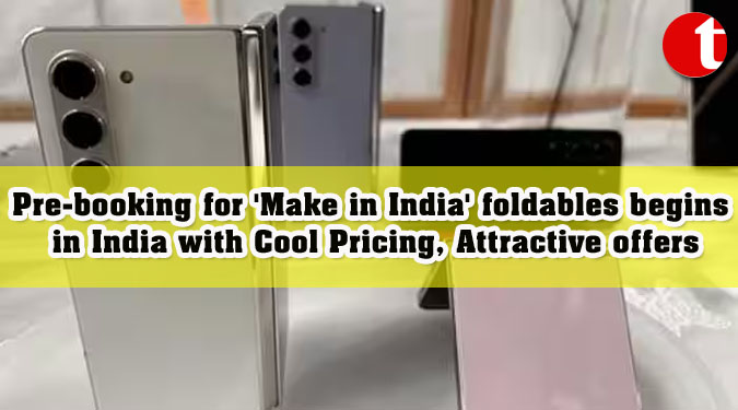 Pre-booking for 'Make in India' foldables begins in India with Cool Pricing, Attractive offers